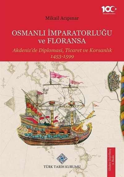 Osmanlı İmparatorluğu Ve Floransa Akdeniz'de Diplomasi, Ticare...