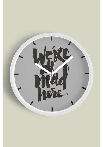 ' We Re All Mad Here. '' Yazıllı Modern Tasarım Duvar Saati - 35cm - Önü Camlı Beyaz Kasa Beyaz