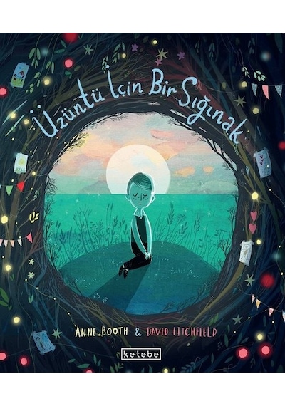Üzüntü İçin Bir Sığınak - Anne Booth - Ketebe