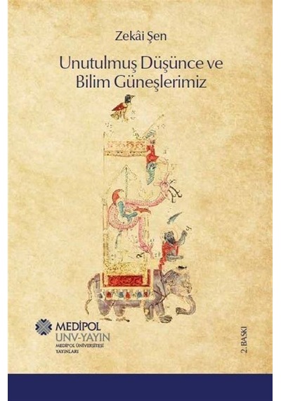 Unutulmuş Düşünce ve Bilim Güneşlerimiz - Zekai Şen - Medipol Unv