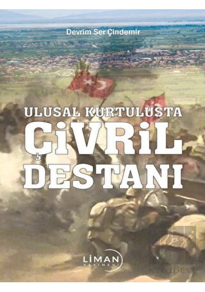 Ulusal Kurtuluşta Çivril Destanı - Devrim Ser Çindemir - Liman Yayınevi
