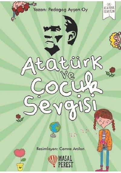 Atatürk ve Çocuk Sevgisi-İlk Atatürk Kitaplığım 1 - Ayşen Oy - Masalperest