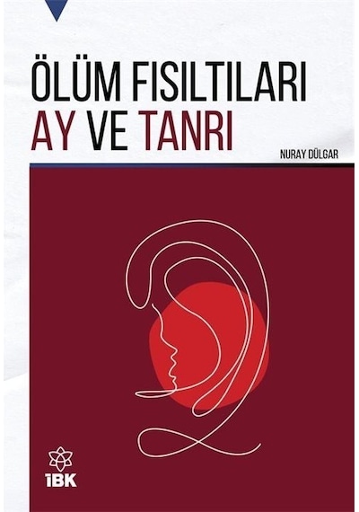 Ölüm Fısıltıları Ay ve Tanrı - Nuray Dülgar - İBK