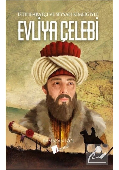 İstihbaratçı ve Seyyah Kimliğiyle Evliya Çelebi / Ramazan İzol