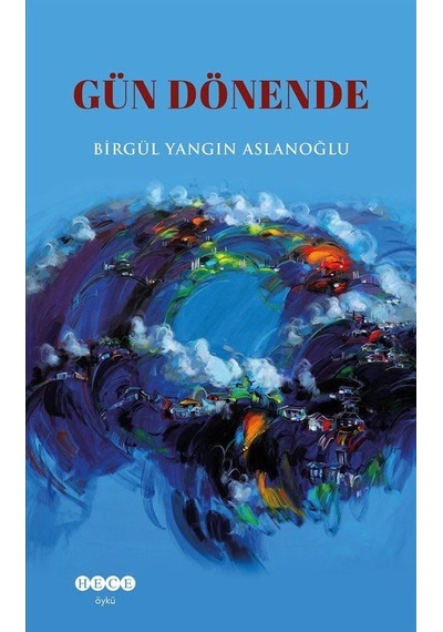 Gün Dönende / Birgül Yangın Aslanoğlu