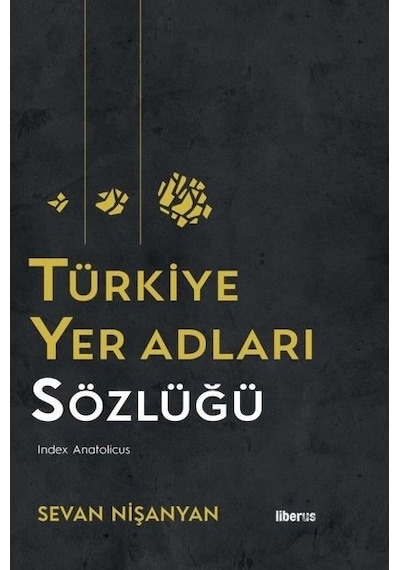 Türkiye Yer Adları Sözlüğü - Sevan Nişanyan - Liberus