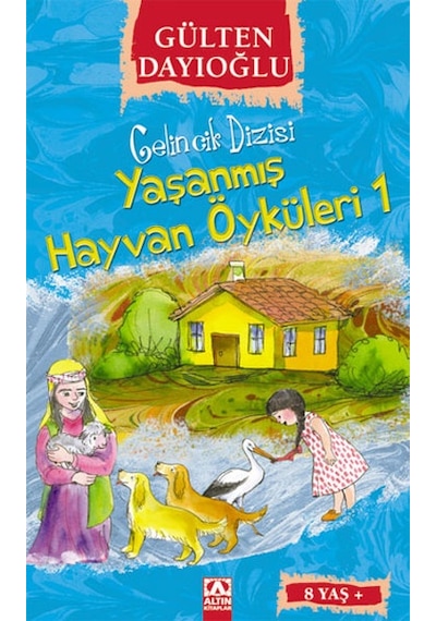 Yaşanmış Hayvan Öyküleri 1 - Gelincik Dizisi - Gülten Dayıoğlu - Altın Kitaplar