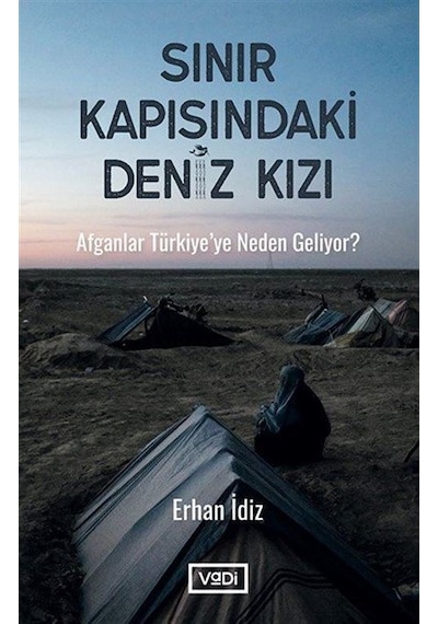 Sınır Kapısındaki Deniz Kızı - Afganlar Türkiyeye Neden Geliyor? - Erhan İdiz - Vadi Yayınları