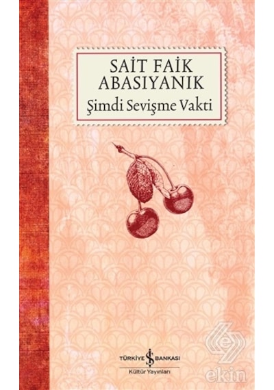 Şimdi Sevişme Vakti - Sait Faik Abasıyanık - İş Bankası Kültür Yayınları