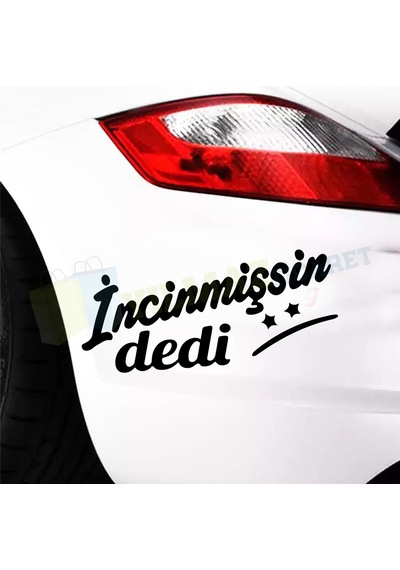 Incinmişsin Dedi Sticker Oto Sticker Arma Araba Etiket Yapıştırma