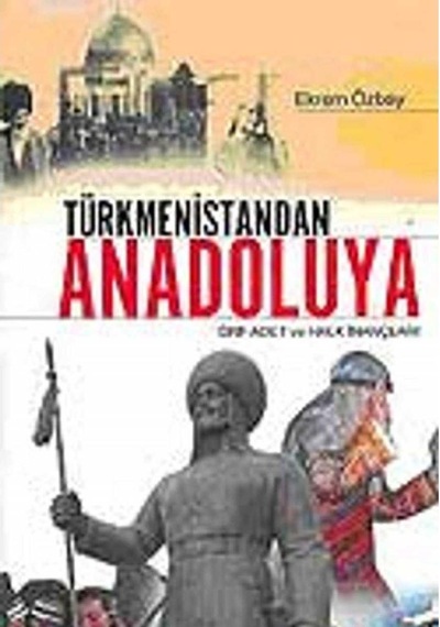Türkmenistandan Anadoluya Örf Adet Ve Halk İnançları - Ekrem Özbay İlk Baskı 2007