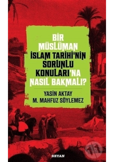 Bir Müslüman Islam Tarihi’Nin Sorunlu Konuları'Na Nasıl Bakmalı?