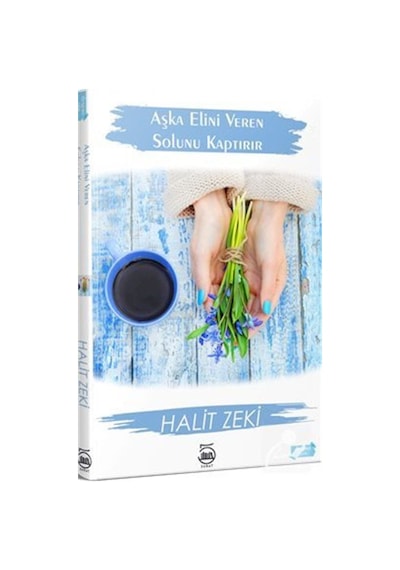 Aşka Elini Veren Solunu Kaptırır - Halit Zeki - 5 Şubat Yayınları