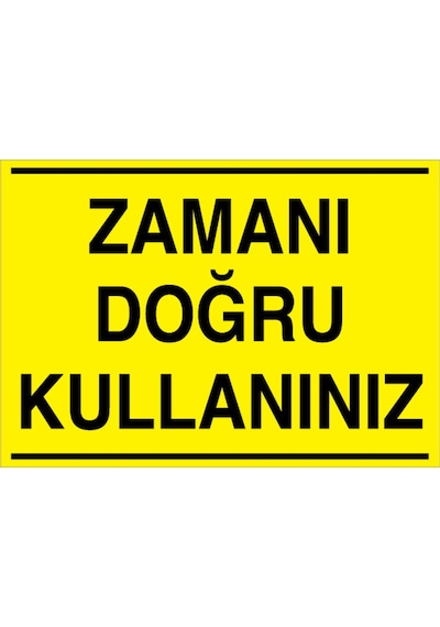 Zamanı Doğru Kullanınız Uyarı Tabelası - 50x70 Alüminyum Kompozit Panel - Tas3