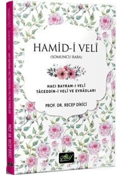 Hamid-i Veli (Somuncu Baba) Hacı Bayram-ı Veli Taceddin-i Veli... 9786054908455
