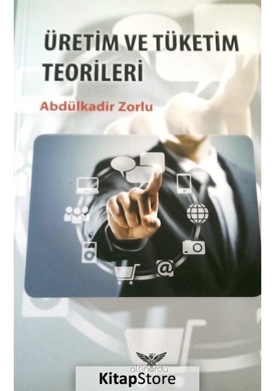 Üretim ve Tüketim Teorileri / Abdülkadir Zorlu