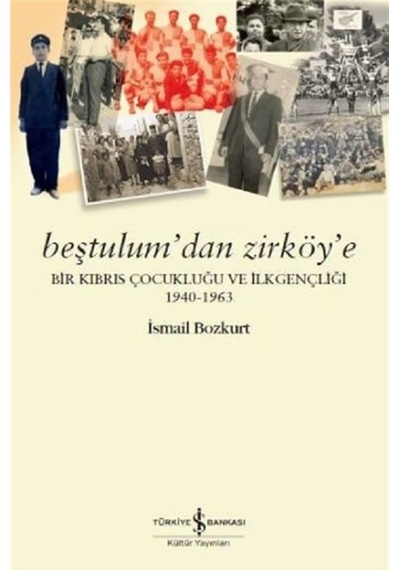 Beştulum'dan Zirköy'e - İsmail Bozkurt - İş Bankası Kültür Yayınları