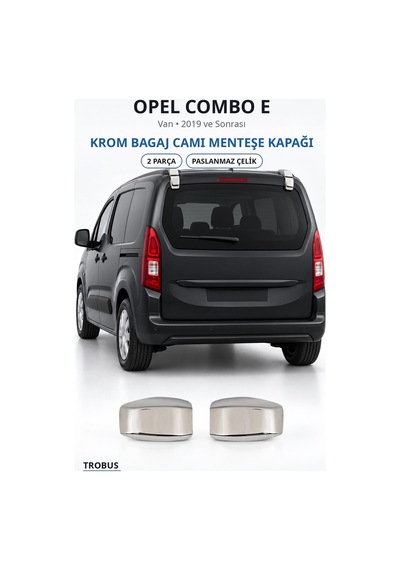 Opel Combo E 2019 Ve Sonrası Uyumlu Krom Bagaj Camı Menteşe Kapağı 2 Parça Paslanmaz Çelik