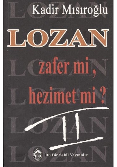 Lozan Zafer mi Hezimet mi? - 2 - Kadir Mısıroğlu - Sebil