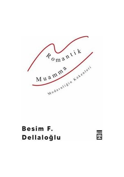 Romantik Muamma - Modernliğin  Kökenleri