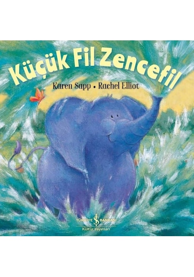 Küçük Fil Zencefil - Rachel Elliott - İş Bankası Kültür Yayınları
