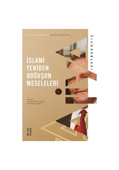 Islami Yeniden Doğuşun Meseleleri - Aliya Izzetbegoviç 9786257014076