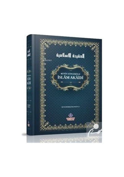 Bütün Yönleriyle İslam Akaidi - Muhammed İmamoğlu - Nebevi Hayat Yayınları