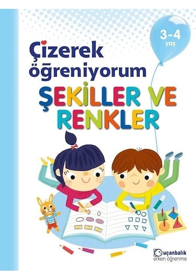 Çizerek Öğreniyorum-Şekiller ve Renkler 3-4 Yaş- Uçanbalık Yayıncılık