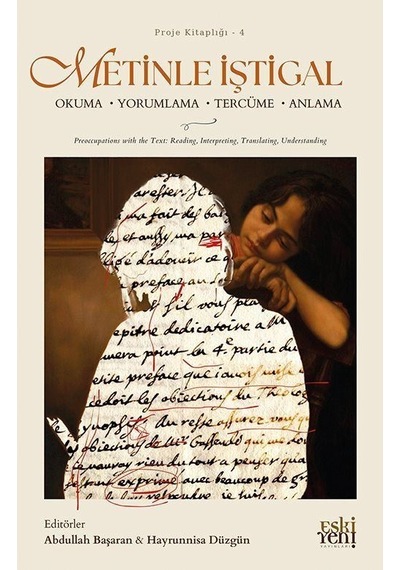 Metinle İştigal: Okuma Yorumlama Tercüme Anlama / Abdullah Baş...