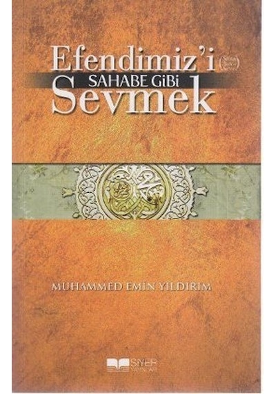 Efendimizi Sahabe Gibi  Sevmek -