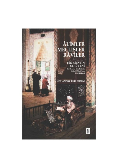 Âlimler Ve Meclisler: Tarihteki Bilgi Kaynakları