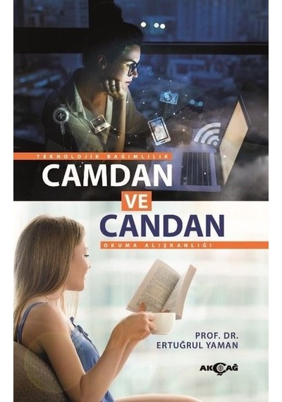 Camdan ve Candan - Teknolojik Bağımlılık Okuma Alışkanlığı - Ertuğrul Yaman - Akçağ Yayınları