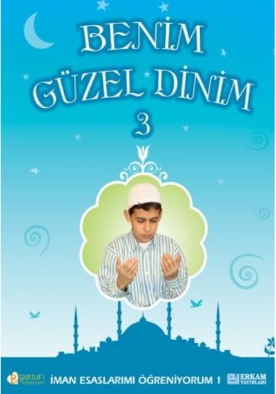 Benim Güzel Dinim - 3 - Faruk Salman, Nazif Yılmaz, Dr. Recep Özd