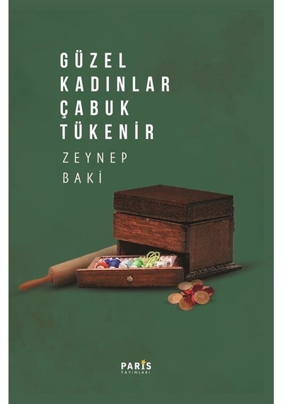 Güzel Kadınlar Çabuk Tükenir / Zeynep Baki