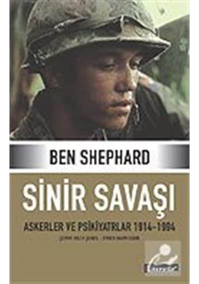 Sinir Savaşı (Askerler ve Psikiyatrlar 1914-1994) - Ben Shephard - Literatür Yayıncılık