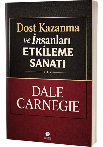 Dost Kazanma Ve İnsanları Etkileme Sanat / Dale Carnegie