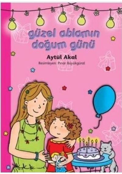 Güzel Ablanın Doğum Günü - Aytül Akal - Uçanbalık Yayıncılık