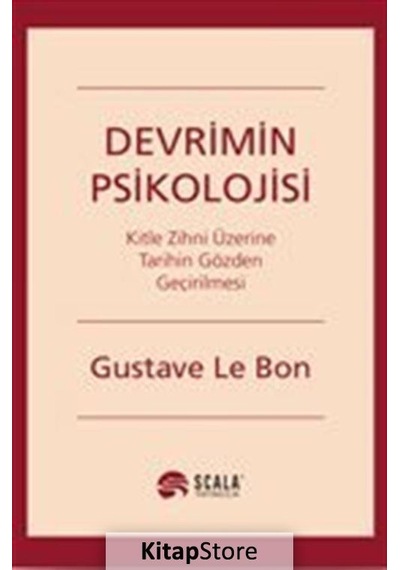 Devrimin Psikolojisi - Gustave Le Bon - Scala Yayıncılık