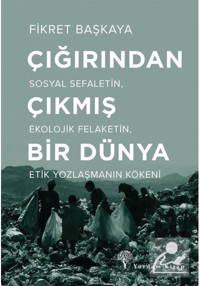 Çığırından Çıkmış Bir Dünya / Fikret Başkaya 9786051723587