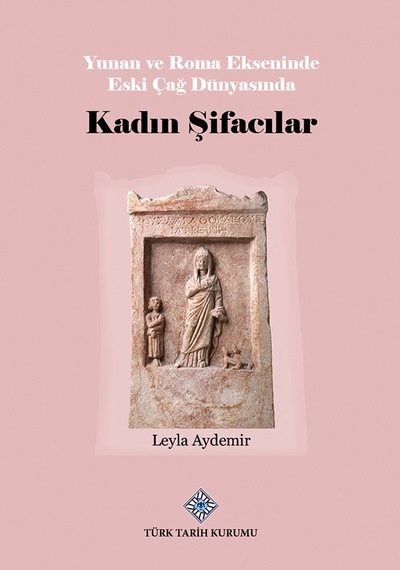 Yunan Ve Roma Ekseninde Eski Çağ Dünyasında Kadın Şifacılar
