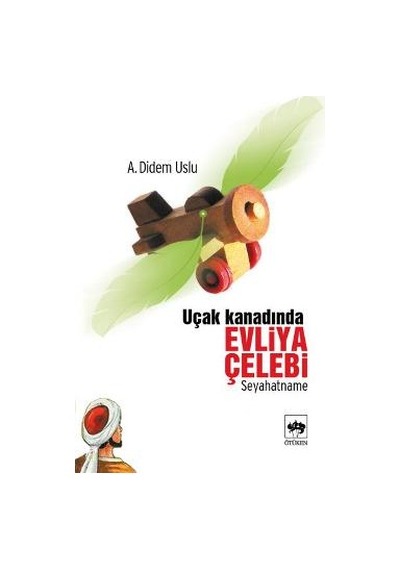 Uçak Kanadında Evliya Çelebi - A. Didem Uslu - Ötüken Neşriyat