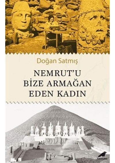 Nemrut'u Bize Armağan Eden Kadın / Doğan Satmış