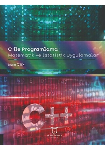 C ile Programlama Matematiksel ve İstatistiksel Uygulamalar - Levent Özbek - Akademisyen Kitabevi