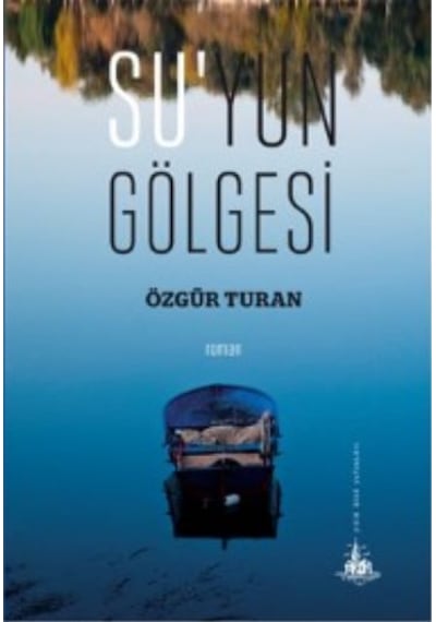 Su'yun Gölgesi - Özgür Turan - Yitik Ülke Yayınları