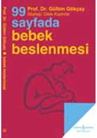 99 Sayfada Bebek Beslenmesi - Gülben Gökçay - İş Bankası Kültür Yayınları