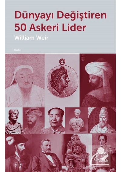 Dünyayı Değiştiren 50 Askeri Lider / William Weir 9789755537160