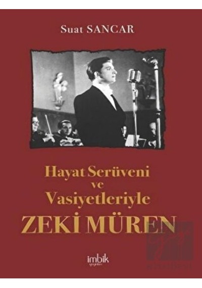Hayat Serüveni ve Vasiyetleriyle Zeki Müren - Suat Sancar - İmbik Yayınları