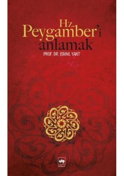 Hz. Peygamber'i Anlamak - İsmail Yakıt - Ötüken Neşriyat