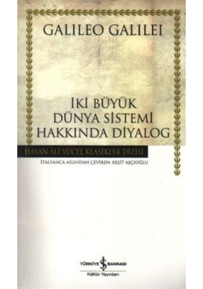 İki Büyük Dünya Sistemi Hakkında Diyalag  - Hasan Ali Yücel Klasikleri  - Galileo Galilei  - İş Bankası Kültür Yayınları