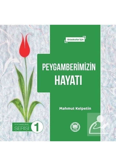 Peygamberimizin Hayatı  - Peygamberimiz Serisi 1  - Mahmut Kelpetin  - M. Ü. İlahiyat Fakültesi Vakfı Yayı